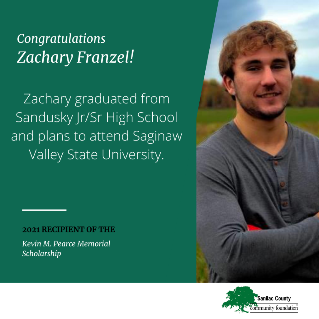 Congratulations Zachary Franzel! Zachary graduated from Sandusky Jr/Sr High School and plans to attend Saginaw Valley State University. 2021 recipient of the Kevin M. Pearce Memorial Scholarship; image of a smiling young man with arms crossed posing in a field