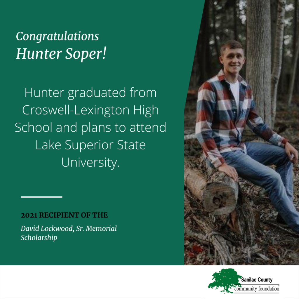 Congratulations Hunter Soper! Hunter graduated from Croswell-Lexington High School and plans to attend Lake Superior State University. 2021 recipient of the David Lockwood, Sr. Memorial Scholarship; image of a smiling young man sitting on a log in a forest